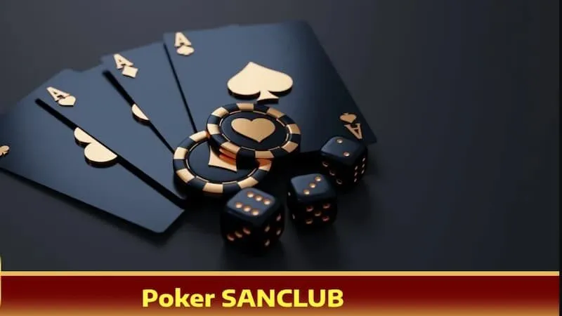 Luật chơi bài Poker cơ bản tại nhà cái SanClub