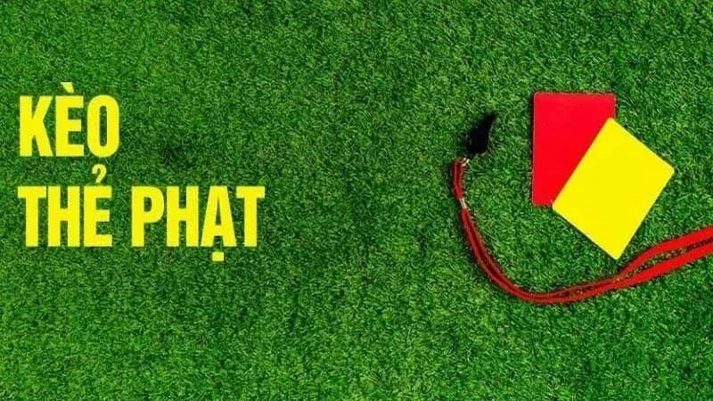 Kèo thẻ phạt là gì?